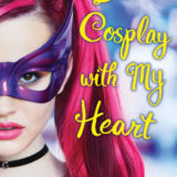 Don’t Cosplay with My Heart