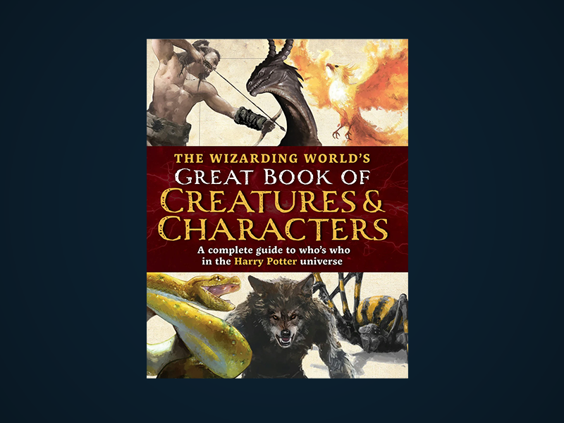 The Wizarding World’s Great Book of Creatures & Characters